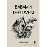 Babamın Değirmeni - Ali Algün - Ateş Yayınları