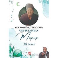 Tek Ömrüm, Tek Canam Unutulmayan Mapup - Ali Peker - Baygenç Yayıncılık