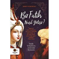 Bir Fatih Nasıl Yetişir? - Şeref Yumurtacı - Cezve Kitap