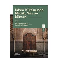 İslam Kültüründe Müzik, Ses ve Mimari - Kolektif - Ketebe Yayınları