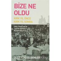 Bize Ne Oldu? - Şule Yüksel Şenler - Timaş Yayınları
