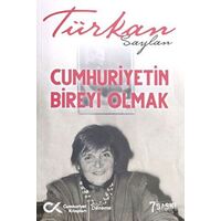 Cumhuriyet’in Bireyi Olmak - Türkan Saylan - Cumhuriyet Kitapları