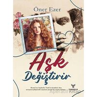 Aşk Değiştirir - Öner Ezer - Theseus Yayınevi