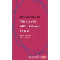 Türkiyede Milli Vatanın İnşası - Behlül Özkan - Kırmızı Kedi Yayınevi