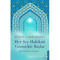 Her Şey Hakikati Görmekle Başlar - Bülent Gardiyanoğlu - Destek Yayınları