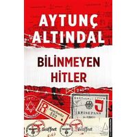 Bilinmeyen Hitler - Aytunç Altındal - Destek Yayınları