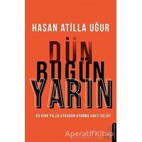 Dün Bugün Yarın - Hasan Atilla Uğur - Destek Yayınları