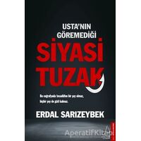 Ustanın Göremediği Siyasi Tuzak - Erdal Sarızeybek - Destek Yayınları