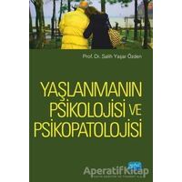 Yaşlanmanın Psikolojisi ve Psikopatolojisi - Salih Yaşar Özden - Nobel Akademik Yayıncılık