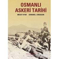 Osmanlı Askeri Tarihi - Edward J Erickson - İş Bankası Kültür Yayınları