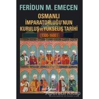 Osmanlı İmparatorluğu’nun Kuruluş ve Yükseliş Tarihi 1300-1600