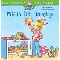 Elif’in İlk Harçlığı - İlk Okuma Kitabım - Liane Schneider - İş Bankası Kültür Yayınları