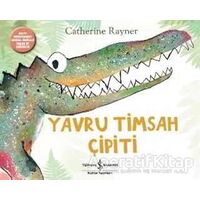 Yavru Timsah Çipiti - Catherine Rayner - İş Bankası Kültür Yayınları