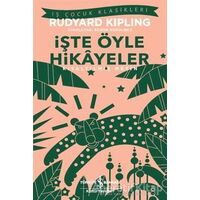 İşte Öyle Hikayeler (Kısaltılmış Metin) - Joseph Rudyard Kipling - İş Bankası Kültür Yayınları