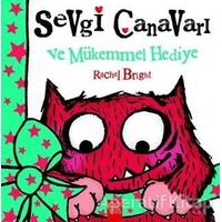 Sevgi Canavarı ve Mükemmel Hediye - Rachel Bright - 1001 Çiçek Kitaplar