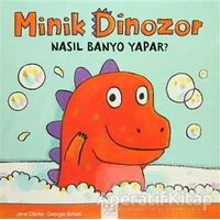 Minik Dinozor Nasıl Banyo Yapar? - Jane Clarke - 1001 Çiçek Kitaplar