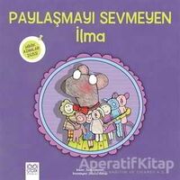 Paylaşmayı Sevmeyen İlma - Minik Adımlar Dizisi - Julie Gassman - 1001 Çiçek Kitaplar