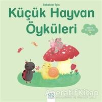 Bebekler İçin Küçük Hayvan Öyküleri - Ghislaine Biondi - 1001 Çiçek Kitaplar