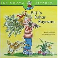 İlk Okuma Kitabım - Elif’in Bahar Bayramı - Liane Schneider - İş Bankası Kültür Yayınları
