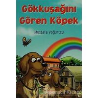 Gökkuşağını Gören Köpek - Mustafa Yoğurtçu - İş Bankası Kültür Yayınları