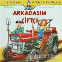 Arkadaşım Çiftçi - Dünyayı Öğreniyorum - Susanne Schurmann - İş Bankası Kültür Yayınları