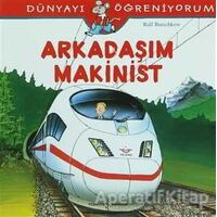 Arkadaşım Makinist - Dünyayı Öğreniyorum - Ralf Butschkow - İş Bankası Kültür Yayınları