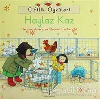 Çiftlik Öyküleri - Haylaz Kaz - Stephen Cartwright - İş Bankası Kültür Yayınları