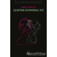 Uzaktan Kumandalı Kız - James Tiptree Jr. - İthaki Yayınları