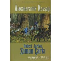 Alacakaranlık Kavşağı - Zaman Çarkı Cilt 10 - Robert Jordan - İthaki Yayınları