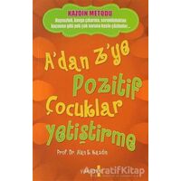 A’dan Z’ye Pozitif Çocuklar Yetiştirme - Alan E. Kazdin - Yakamoz Yayınevi