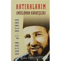 Hatıralarım (Ciltsiz) - Hasan El-Benna - Beka Yayınları