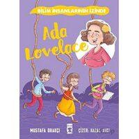 Ada Lovelace - Bilim İnsanlarının İzinde - Mustafa Orakçı - Timaş Çocuk