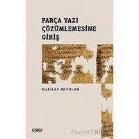 Parça Yazı Çözümlemesine Giriş - Kubilay Aktulum - Çizgi Kitabevi Yayınları