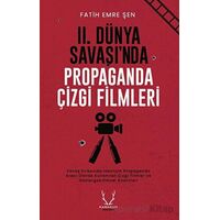 II. Dünya Savaşı’nda Propaganda Çizgi Filmleri - Fatih Emre Şen - Karakum Yayınevi