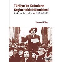 Türkiye’de Kadınların Seçim Hakkı (Hakk-ı İntihâb) Mücadelesi 1908-1935
