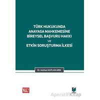 Türk Hukukunda Anayasa Mahkemesi Bireysel Başvuru Hakkı ve Etkin Soruşturma İlkesi
