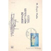Güzel Seferlerin Süvarisi - M. Özgür Mutlu - İthaki Yayınları