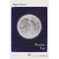 Buzdan Top - Uğur Deveci - İthaki Yayınları