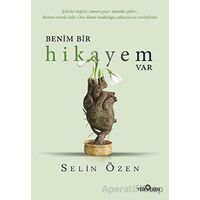 Benim Bir Hikayem Var - Selin Özen - Yediveren Yayınları