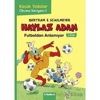 Haylaz Adam - 5 Futboldan Anlamıyor - Rüdiger Bertram - Tudem Yayınları