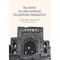 İslam’da Klasik - Sonrası Felsefenin Teşekkülü - Frank Griffel - Albaraka Yayınları