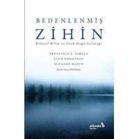 Bedenlenmiş Zihin: Bilişsel Bilim ve Uzak Doğu Geleneği - Francisco J. Varela - Albaraka Yayınları