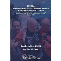 Sporda Rekor Denemesi Performanslarında Yönetim ve Organizasyon : Su Altında Ağırlık Kaldırma Rekoru