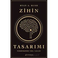 Zihin Tasarımı: Psikomimarinin Temel İlkeleri - Ryan A. Bush - Serenad Yayınevi