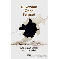 Duvardan Önce Feraset - Fatime Ulaş Geçici - Çıra Yayınları