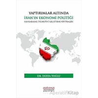 Yaptırımlar Altında İran’ın Ekonomi Politiği: Uluslararası Ticaretini Geliştirme Yöntemleri