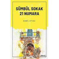 Sümbül Sokak 21 Numara - Kamil Ayvaz - Armoni Yayıncılık