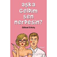 Aşka Geldim Sen Nerdesin? - Göksel Erkılıç - Armoni Yayıncılık