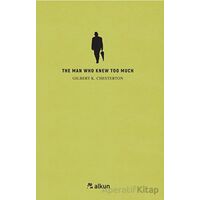 The Man Who Knew Too Much - Gilbert K. Chesterton - Alkun Kitap