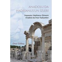 Anadolu’da Hadrianus’un İzleri - Onur Gülbay - Sakin Kitap